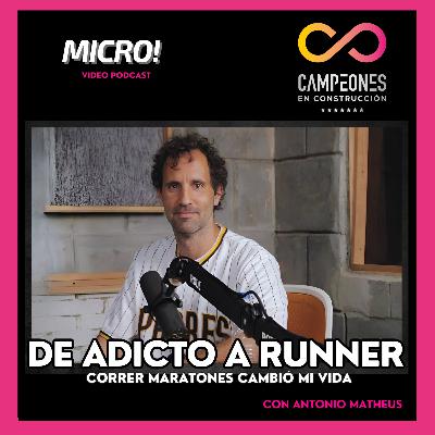 De ADICTO a RUNNER: CORRER MARATONES CAMBIÓ MI VIDA (Ft. Antonio Matheus)