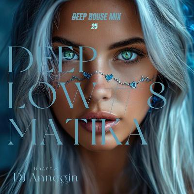DJ Annegin - DeepLowMatika #8 2025