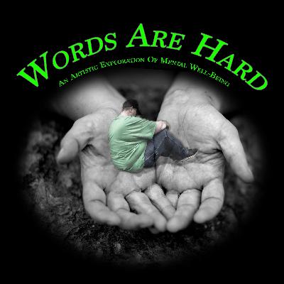 Art Speaks- Stories of Mental Health from Words Are Hard 2025