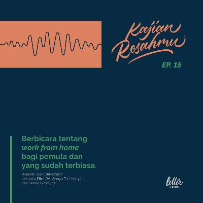 Kajian Resahmu #15 - Berbicara tentang work from home bagi pemula dan yang sudah terbiasa