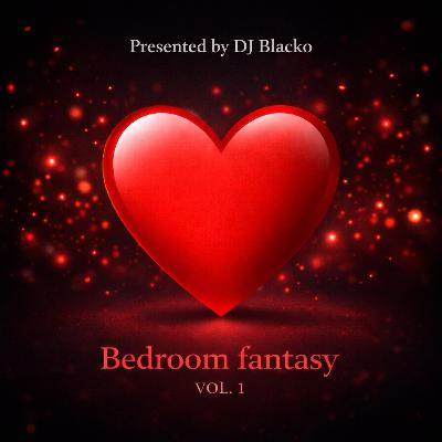 [MIXTAPE] @1DJBLACKO – Bedroom Fantasy Vol. 1 (Valentine’s Mix • Slow Dancehall / Bedroom Bashment)