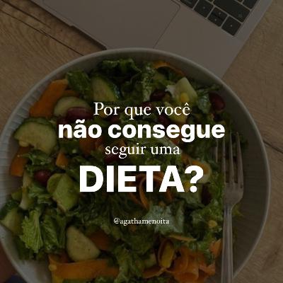 Por que você não consegue seguir uma dieta?
