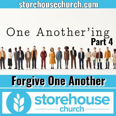 Forgive One Another - One Another'ing Part 4 Forgive One Another - One Another'ing Part 4