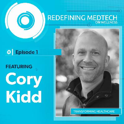 Redefining Medtech | Cory Kidd Redefining Medtech | Cory Kidd
