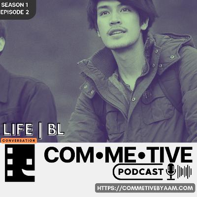 Life | BL Conversation With COM•ME•TIVE By Aam’s Podcast: คนมัน "ห่วย" หรือตอนจบมัน "แย่" (TH)
