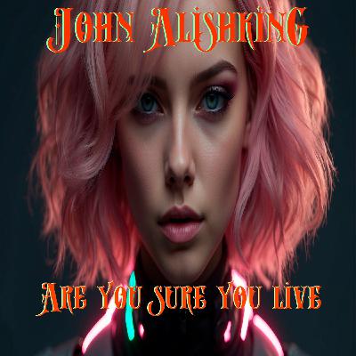 John Alishking - Are you sure you live ( Fun Ai Mix )