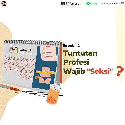 Eps 12. Tuntutan Profesi Wajib "Seksi" ? Eps 12. Tuntutan Profesi Wajib "Seksi" ?