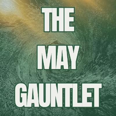 May Schedule: The Gauntlet