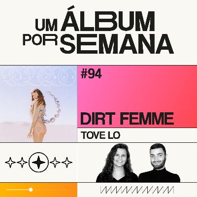 #94 Dirt Femme - Tove Lo