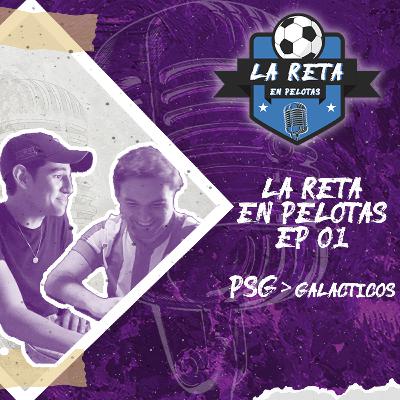 T4 E1 - La Reta en Pelotas: PSG > Galácticos