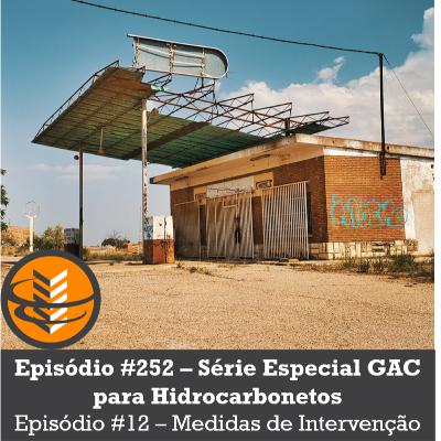 Episódio #252: Série GAC para Hidrocarbonetos - Episódio #12 - Intervenção
