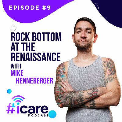 Episode 9: "Rock Bottom at the Renaissance" with Mike Henneberger - National Recovery Month Series