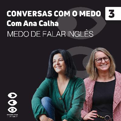3. Medo de falar inglês em inglês! Conversa com Ana Calha, Fundadora da English for Life 3. Medo de falar inglês em inglês! Conversa com Ana Calha, Fundadora da English for Life