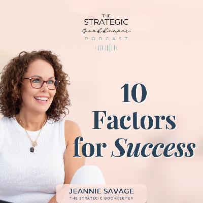 The Strategic Bookkeeper - EP134 - 10 Factors for Success
