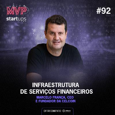 Por dentro da infraestrutura de serviços financeiros | Marcelo França, fundador e CEO da Celcoin