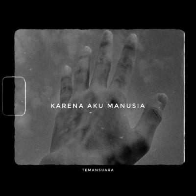 Karena Aku Manusia Karena Aku Manusia