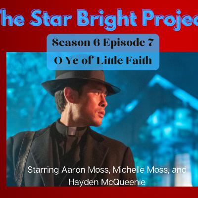 The Star Bright Project 2022 - Season 1, Episode 7: O Ye of Little Faith