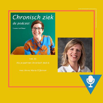 #33 Als je partner chronisch ziek is – In gesprek met Anne Marie Dijkman