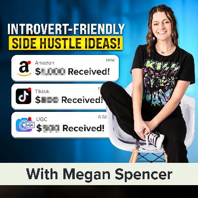 Want to Make Money as an Introvert? High-Income Side Hustles for "Anti-Influencers" | Megan Spencer