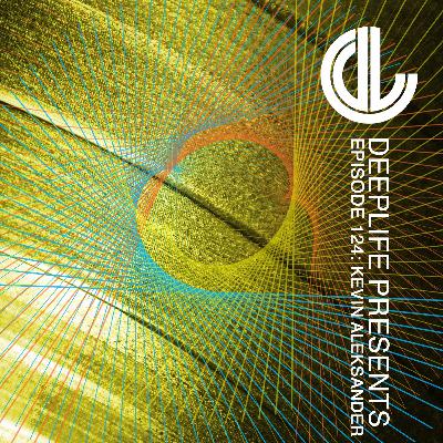 Deeplife Presents Episode 124 - 8.7.2024 - Guest Mix Kevin Aleksander