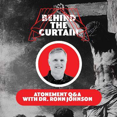 41 - Atonement Q&A with Dr. Ronn Johnson