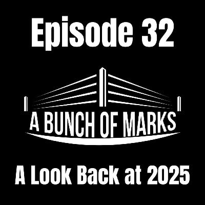 A Bunch of Marks Episode 32: A Look Back at 2025