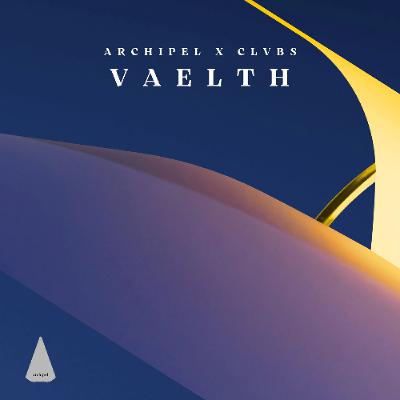 Archipel x CLVBS: Vaelth Archipel x CLVBS: Vaelth