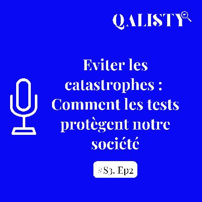 S3 - #2- Eviter les catastrophes : comment les tests protègent notre société