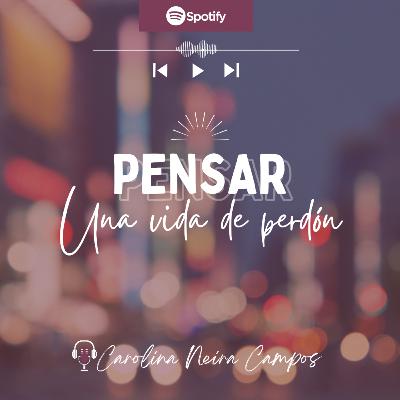 PENSAR: Una vida de perdón PENSAR: Una vida de perdón