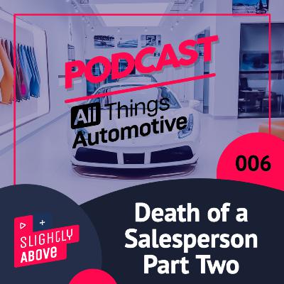 Episode 006 - The Death of a Salesperson (Part II)