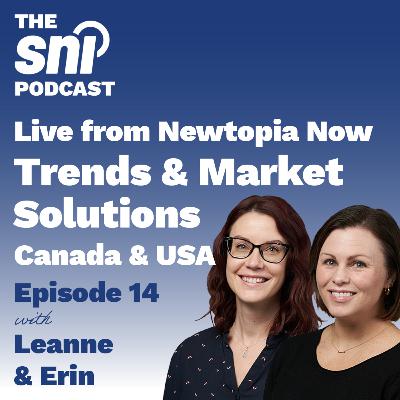 Episode 14 - Live from Newtopia Now: Trends & Market Solutions with Leanne & Erin Episode 14 - Live from Newtopia Now: Trends & Market Solutions with Leanne & Erin