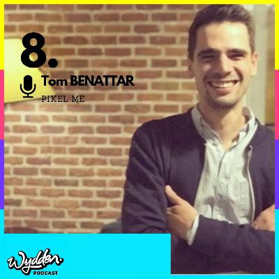 Podcast 8 Tom Benattar PixelMe Wydden