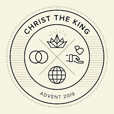 The Supremacy of Christ: Jesus is King of All - Advent 2019
