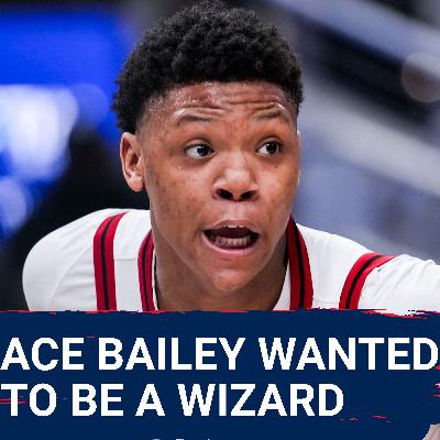 Ace Bailey DESIRED to be a Washington Wizard... The Wizards Would Have CHOSEN Tre Johnson Anyway