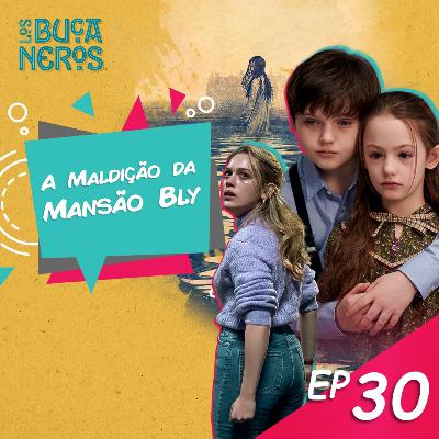 EP30 - A Maldição da Mansão Bly EP30 - A Maldição da Mansão Bly