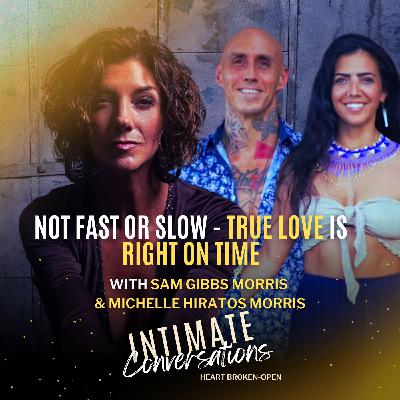 Not Fast or Slow - True Love is Right On Time with Sam Gibbs Morris & Michelle Hiratos Morris