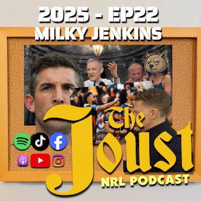 THE JOUST - 2025 - EP22 - MILKY JENKINS THE JOUST - 2025 - EP22 - MILKY JENKINS