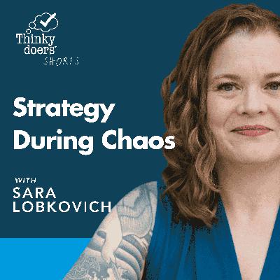 Ep 42 - Strategy During Chaos: Adaptive Leadership For Unprecedented Times