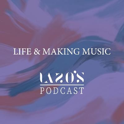 Life & Making Music