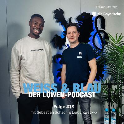Folge #18 mit Sebastian Schäch und Leroy Kwadwo