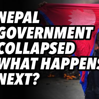 Nepal's Government Collapsed What Happens Next?