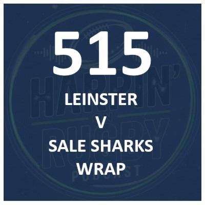 515 : Leinster v Sale Sharks wrap 515 : Leinster v Sale Sharks wrap