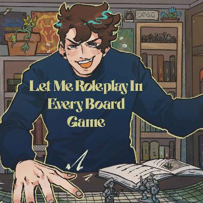25 | Bold Takes and Bad Tempers | Let Me Roleplay In Every Board Game