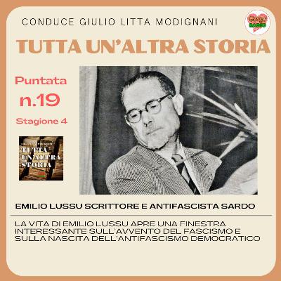 EMILIO LUSSU, scrittore e antifascista sardo - #Tutta un altra storia - S04 - P19