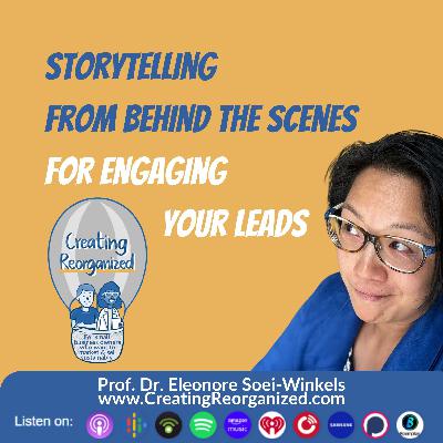 Storytelling from behind the scenes for engaging your leads, CreatingReorganized, Clip, Prof. Dr. Eleonore Soei-Winkels