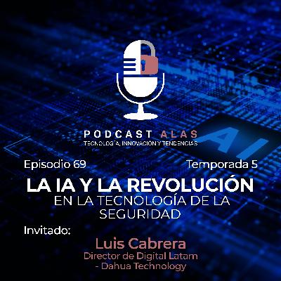 Episodio 69 - La IA y la revolución en la tecnología de la Seguridad