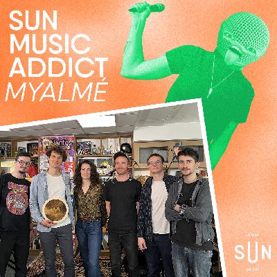 SUN Music Addict - Le live de Myalmé SUN Music Addict - Le live de Myalmé