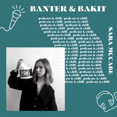 Sara McCabe -  banter & bakit