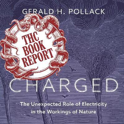 THC Book Report | Charged by Dr. Gerald Pollack THC Book Report | Charged by Dr. Gerald Pollack