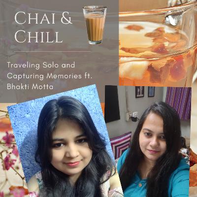 Chai & Chill | S02E08 | Traveling Solo & Capturing Memories ft. Bhakti Motta Chai & Chill | S02E08 | Traveling Solo & Capturing Memories ft. Bhakti Motta